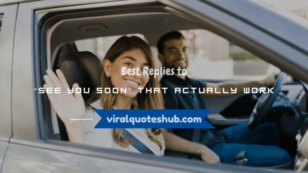 how to respond to see you soon