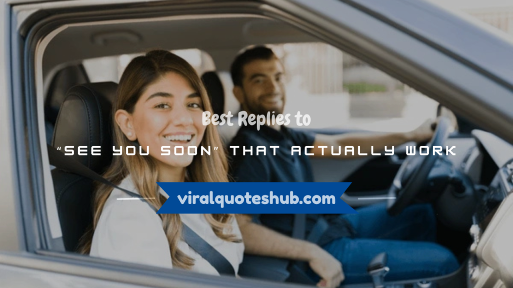 how to respond to see you soon