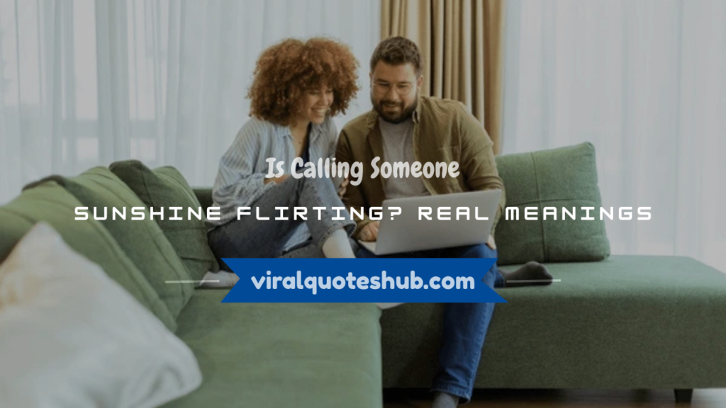 is calling someone sunshine flirting