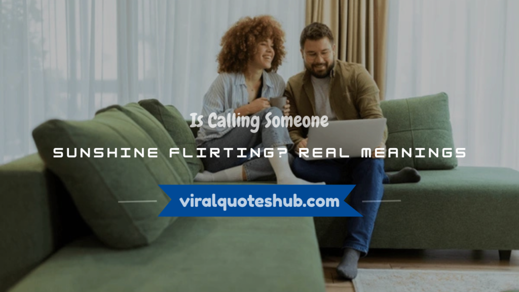 is calling someone sunshine flirting