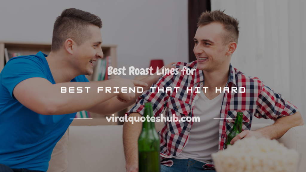 roast lines for best friend