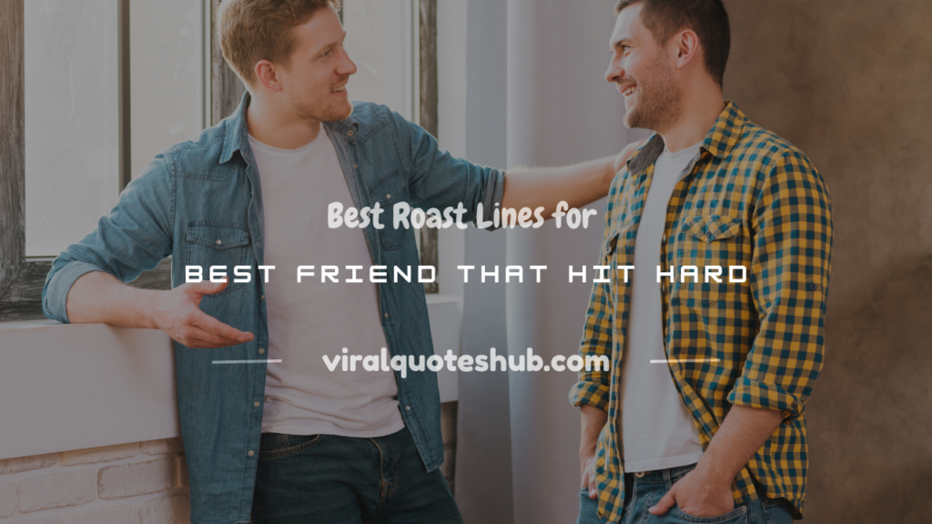 roast lines for best friend