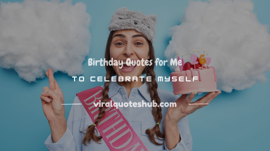 birthday quotes for me