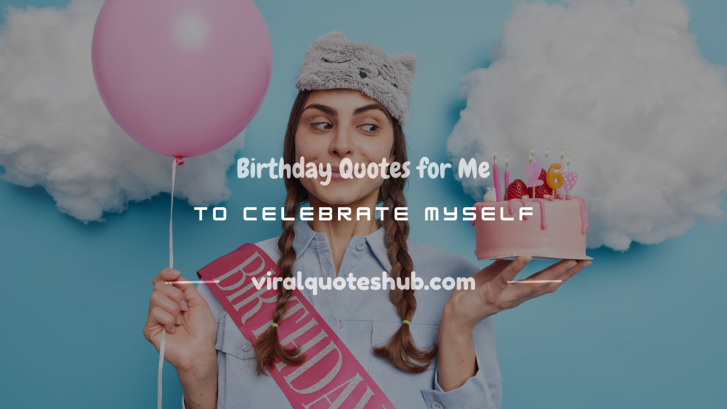 birthday quotes for me
