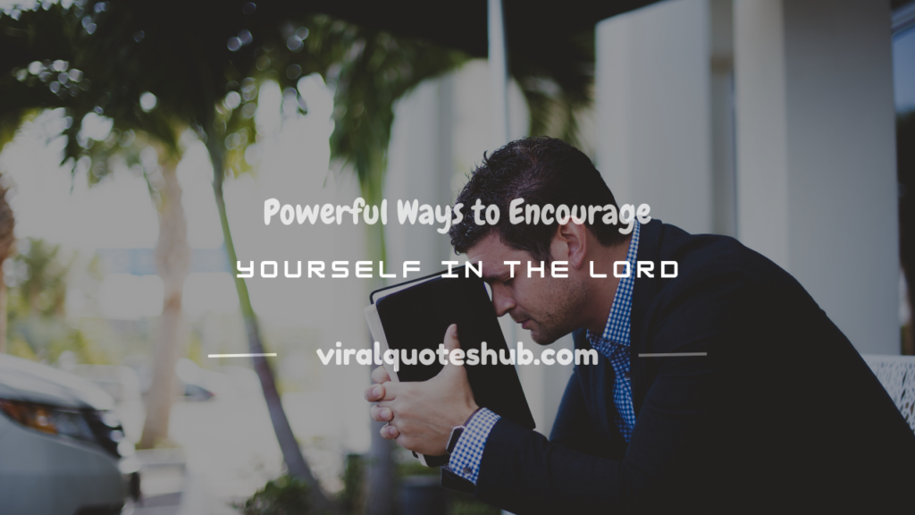 how to encourage yourself in the lord