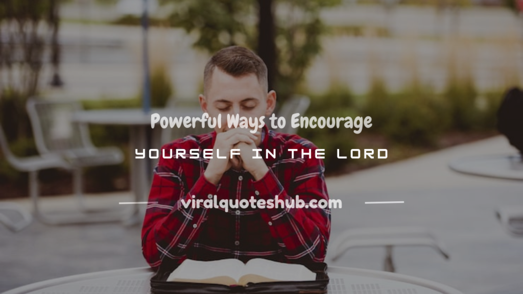 how to encourage yourself in the lord