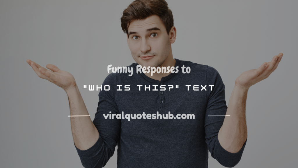 funny responses to who is this text