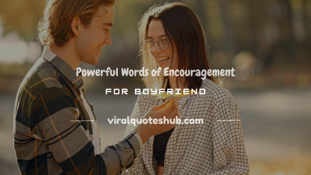words of encouragement for a boyfriend