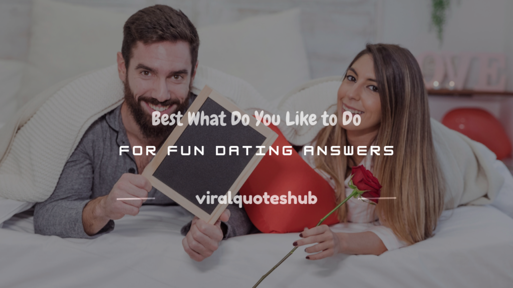 what do you like to do for fun dating answers