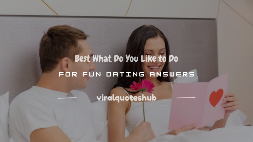 what do you like to do for fun dating answers