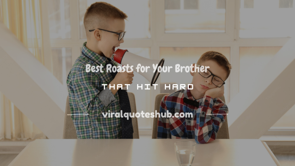roasts for your brother