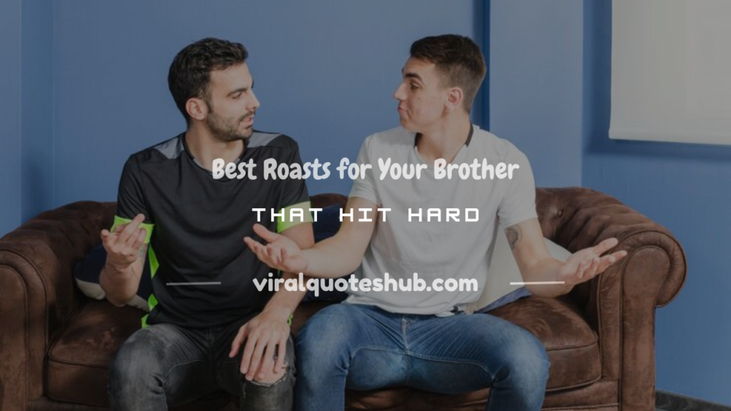 roasts for your brother
